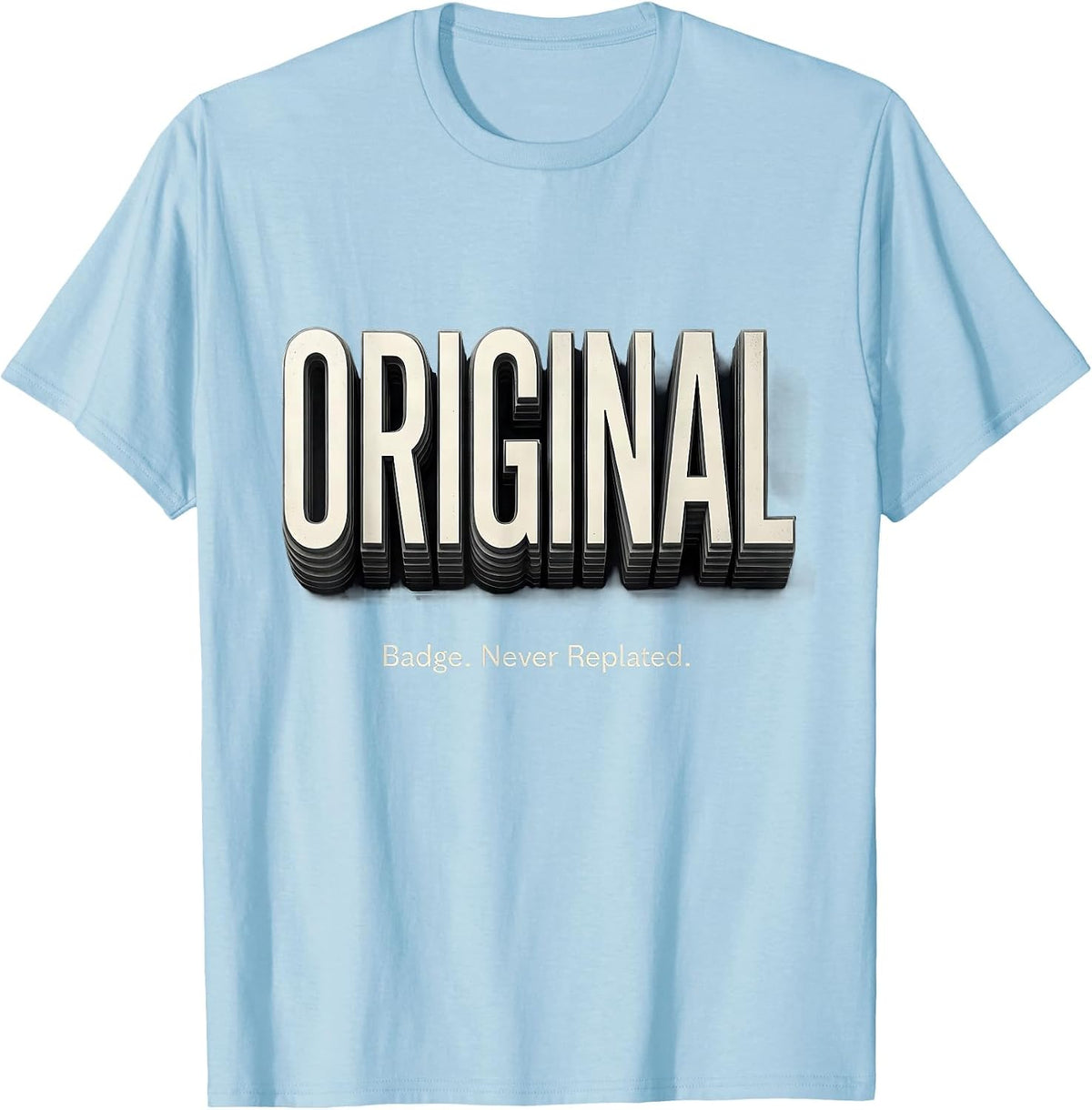 Men's Original Badge Never Replated Classic Car Guy Deadpan Humor T-Shirt - Baby Blue