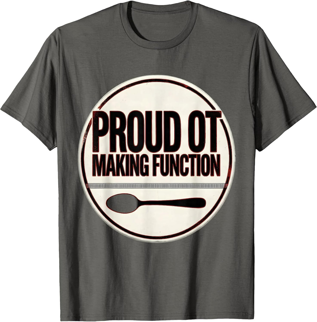 Men's Proud OT Making Function Occupational Therapy Month T-Shirt - Asphalt Grey
