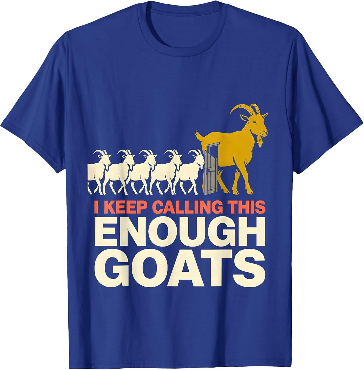 I Keep Calling This Enough Goats Funny Goat Farmer Goat T-Shirt - Royal Blue