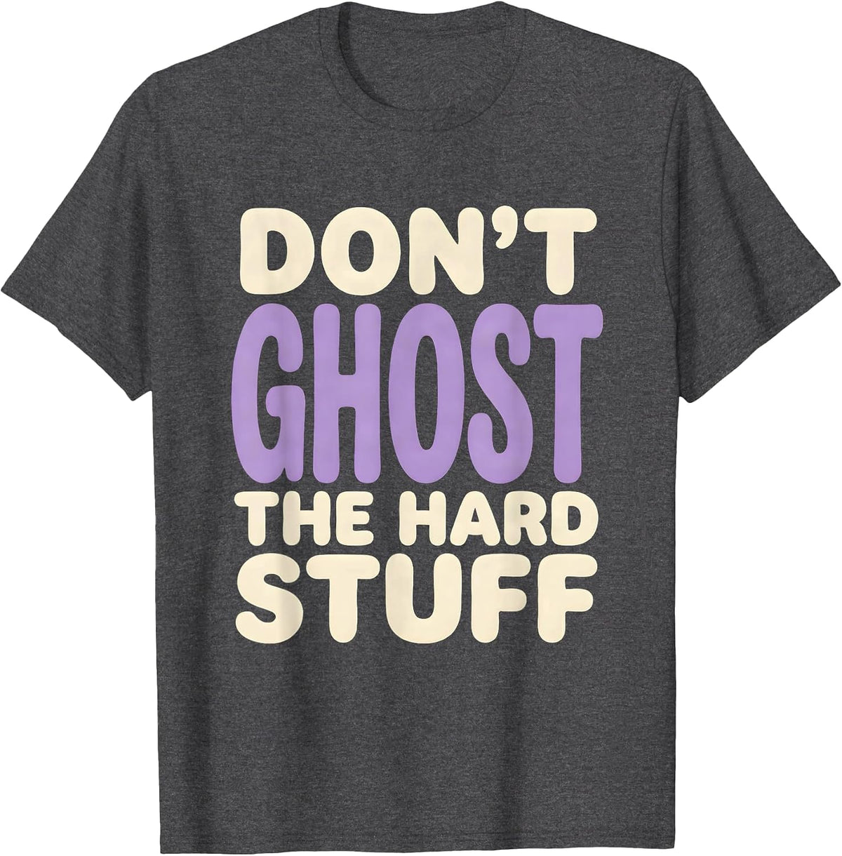 Don't Ghost The Hard Stuff Mental Health Halloween Awareness T-Shirt - Dark Heather Grey