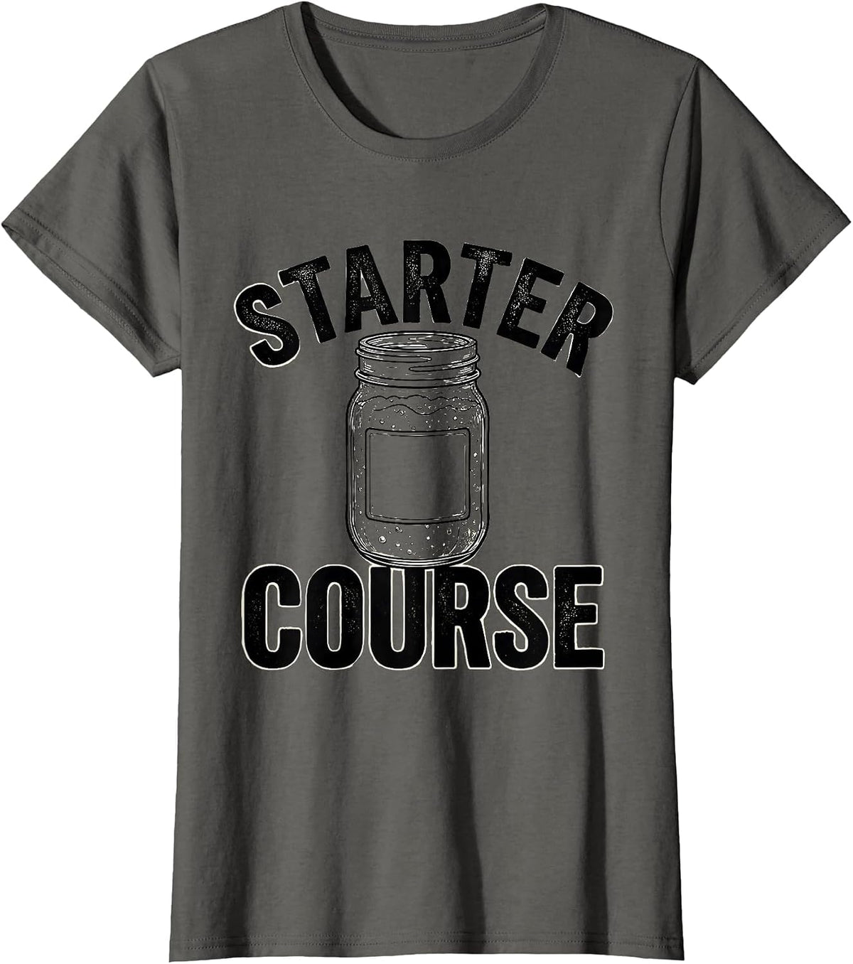 Women's Starter Course Funny Home Baker Sourdough Starter Gift T-Shirt - Asphalt Grey