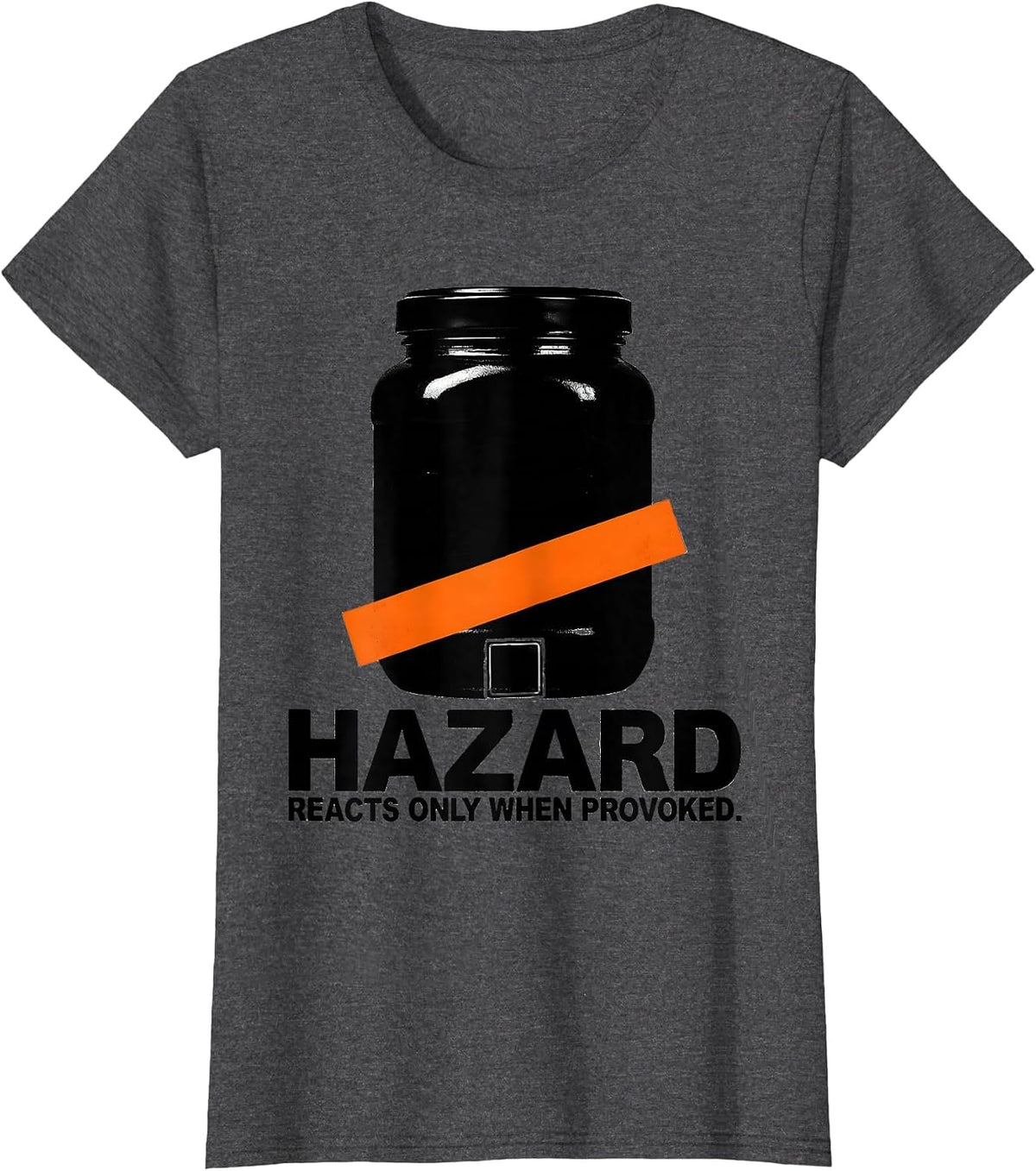 Women's Hazard: Reacts Only When Provoked Funny Science Teacher T-Shirt - Dark Heather Grey