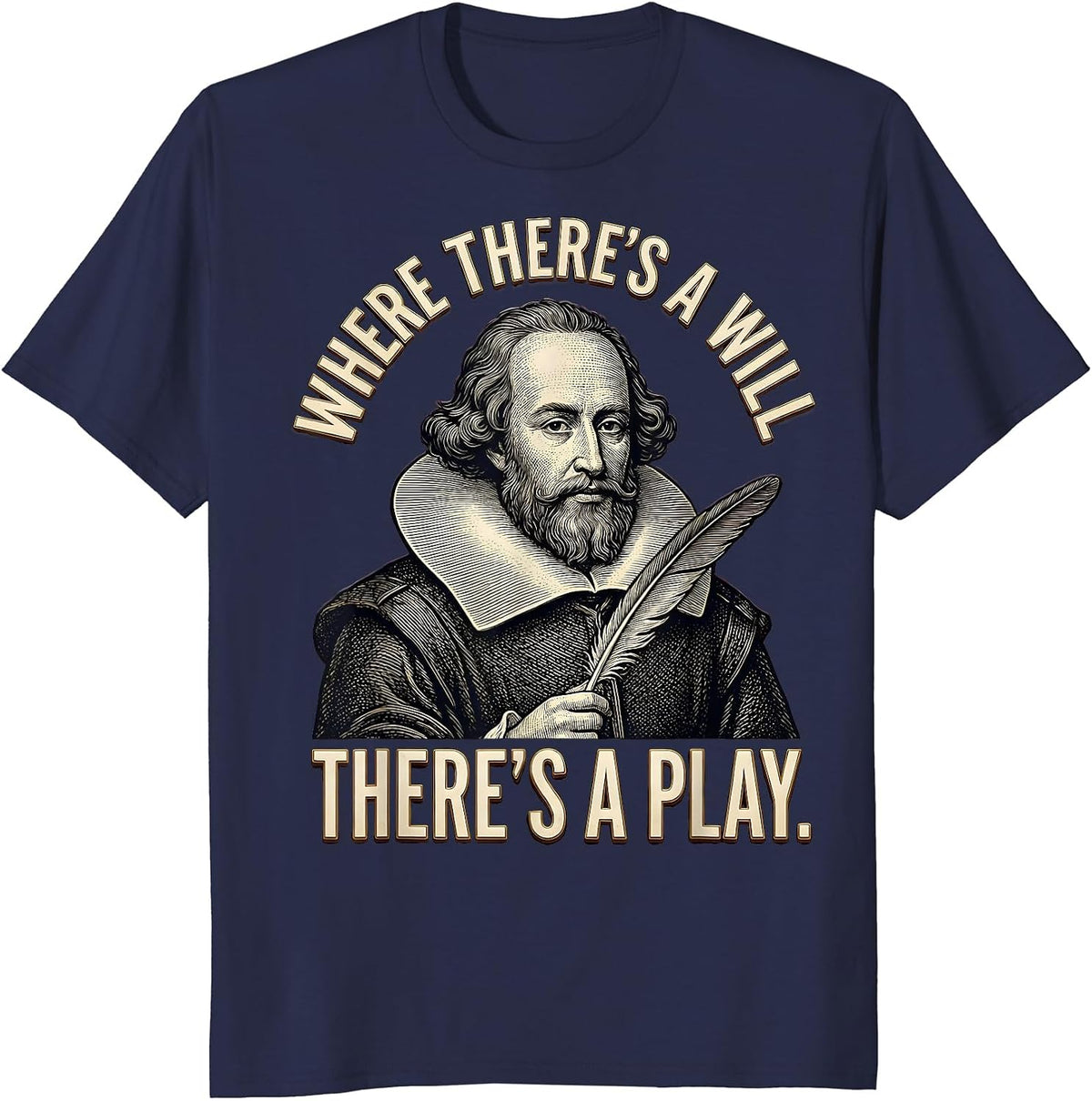 Men's Where There's A Will There's A Play Funny Shakespeare Quote T-Shirt - Navy Blue