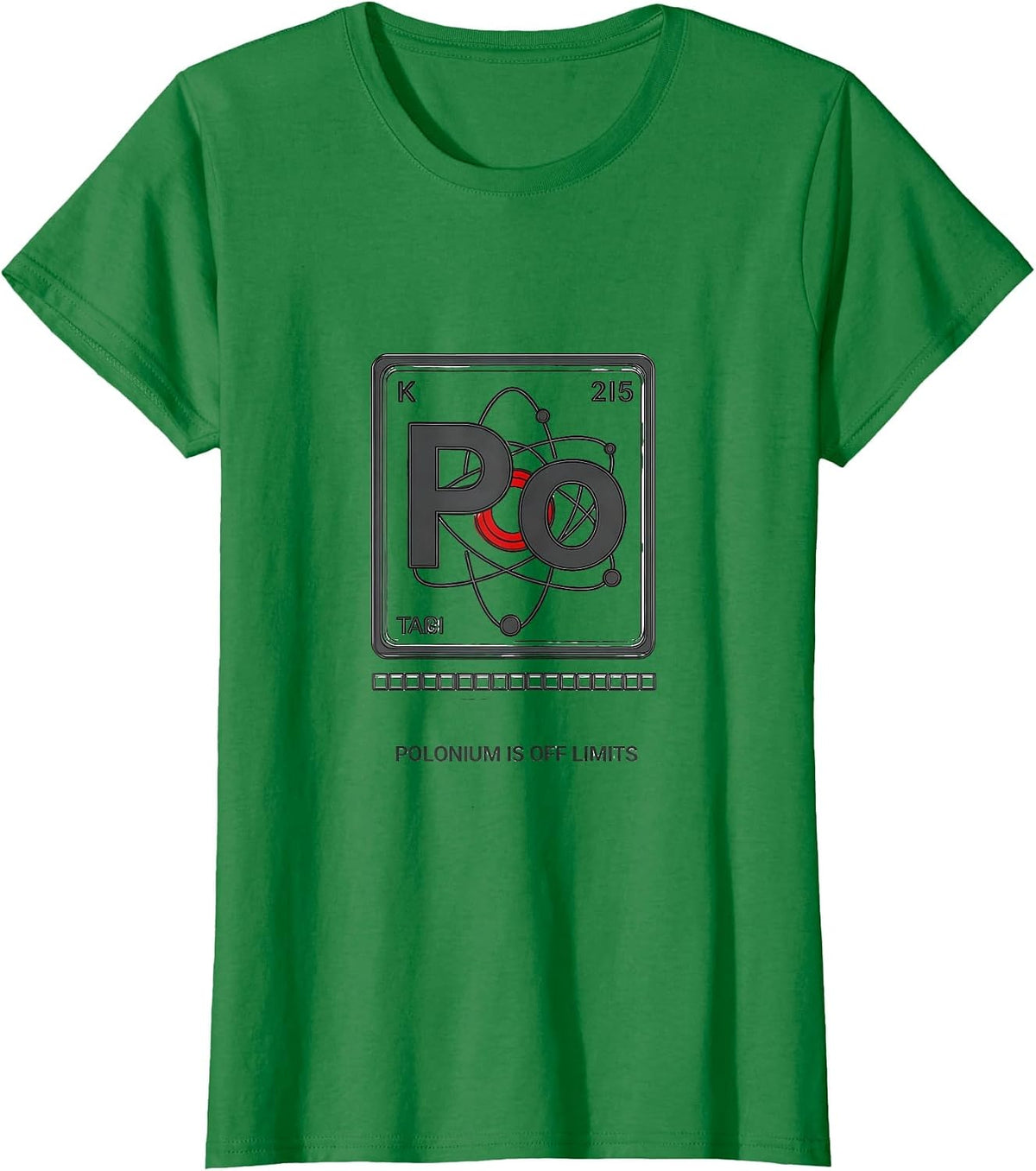 Polonium Is Off Limits Funny Periodic Table Science Teacher T-Shirt - Kelly Green