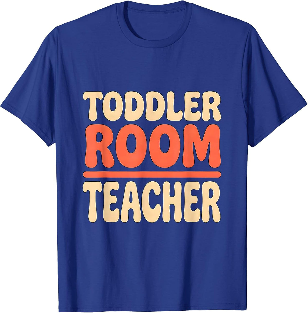 Toddler Room Teacher Funny Childcare Provider Staff Gift T-Shirt - Royal Blue