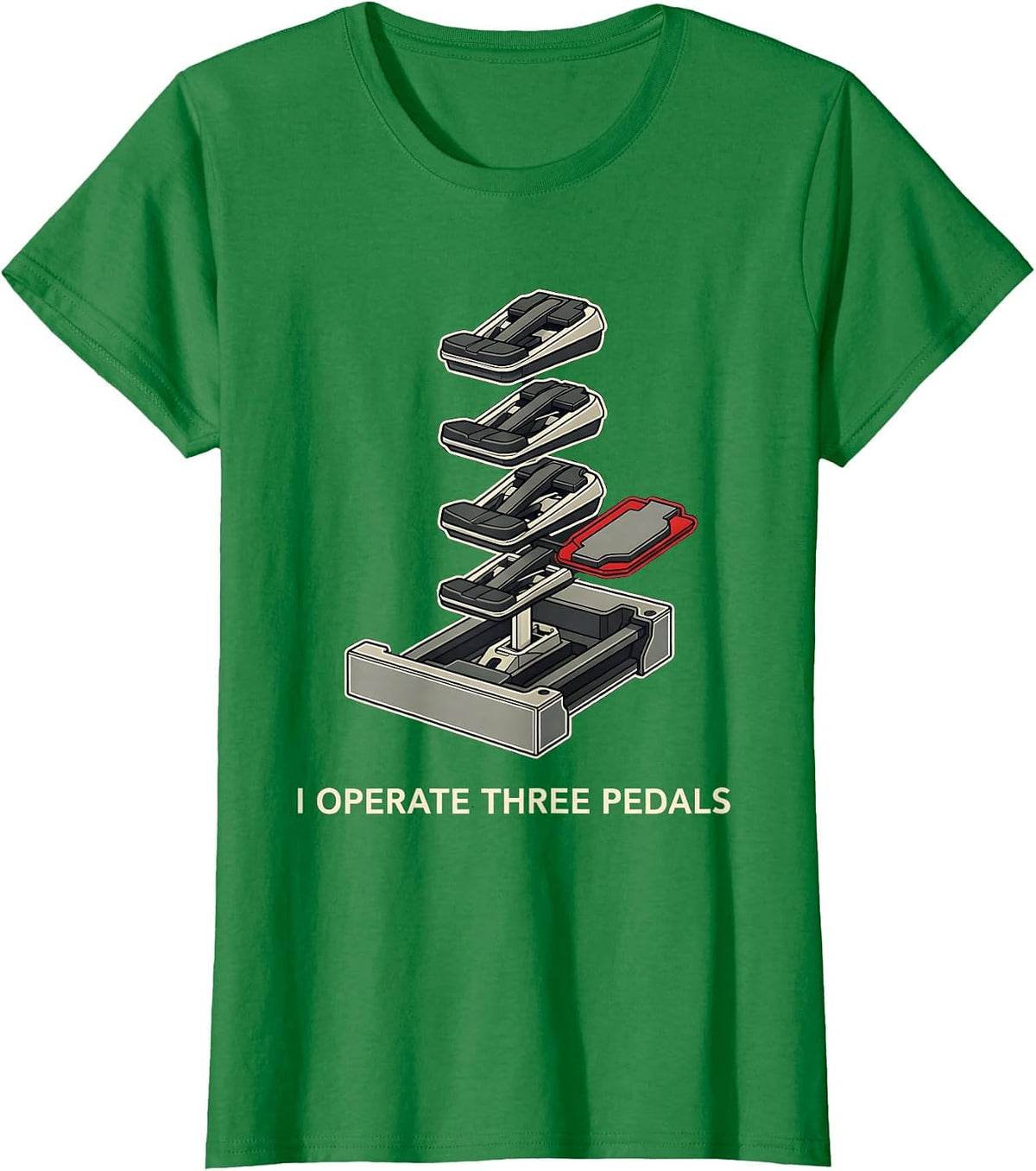 I Operate Three Pedals Funny Manual Transmission Car Guy T-Shirt - Kelly Green