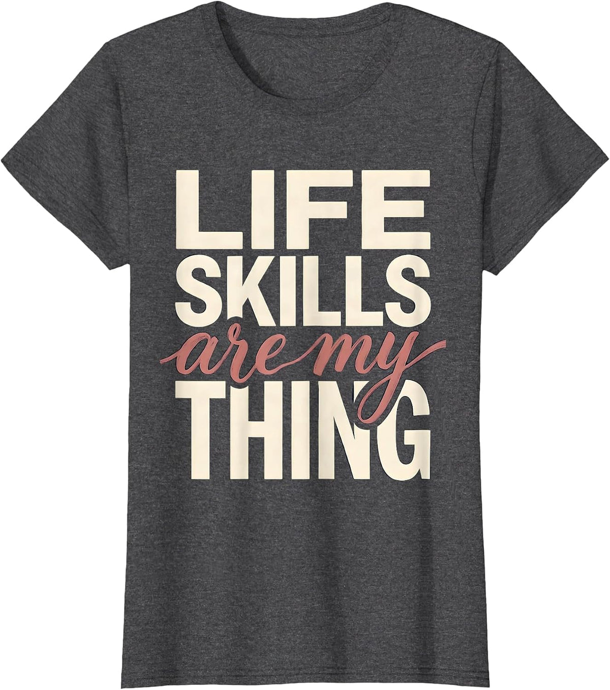 Women's Life Skills Are My Thing Occupational Therapy T-Shirt - Dark Heather Grey