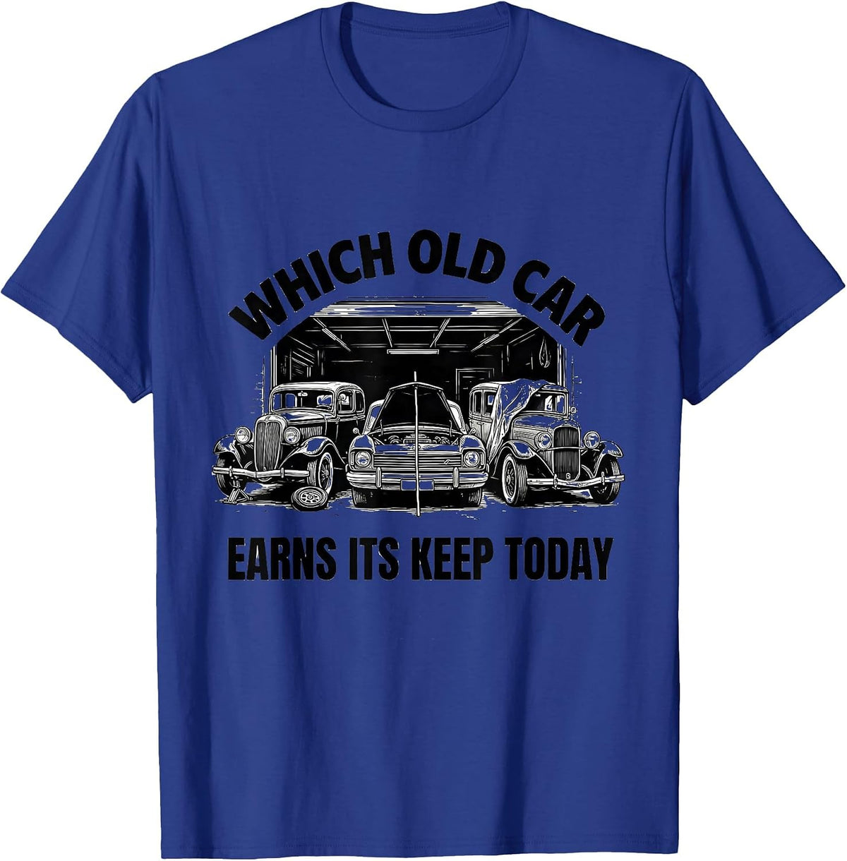 Which Old Car Earns Its Keep Today Funny Classic Car Guy T-Shirt - Royal Blue