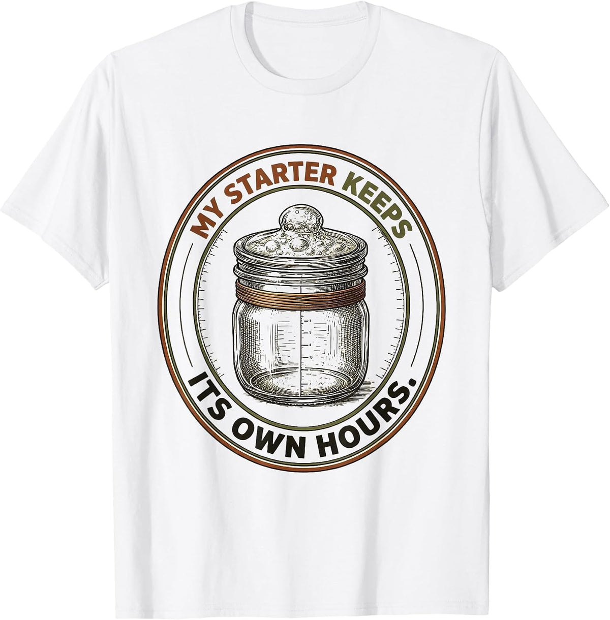 Men's My Starter Keeps Its Own Hours Funny Baker Sourdough Gift T-Shirt - White