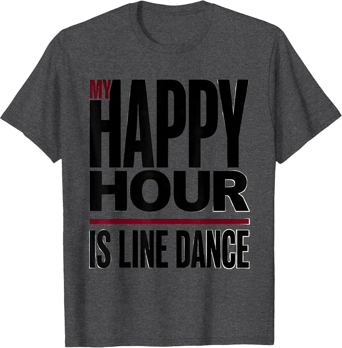 Men's My Happy Hour Is Line Dance Funny Line Dance Group Humor T-Shirt - Dark Heather Grey