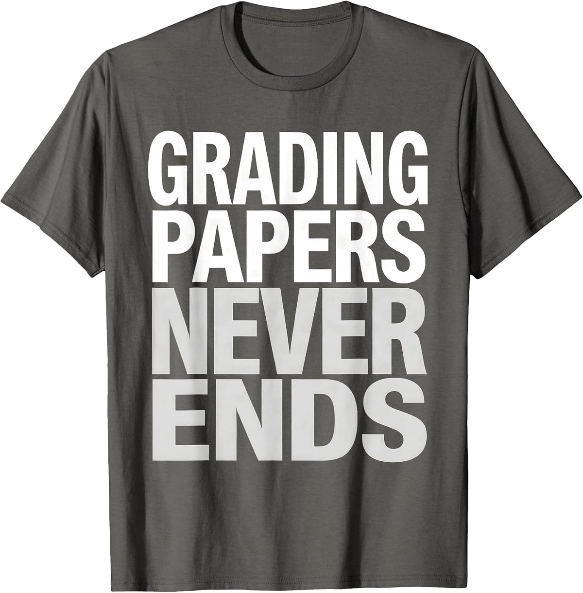 Men's Grading Papers Never Ends 4th Grade Teacher T-Shirt - Asphalt Grey