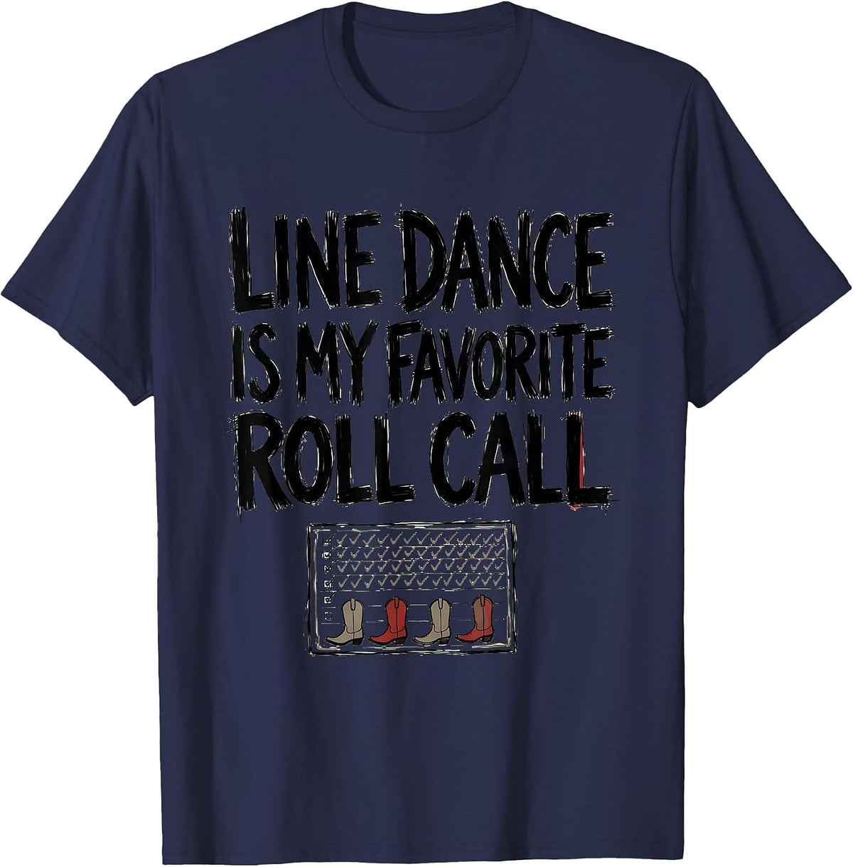 Line Dance Is My Favorite Roll Call Funny Line Dance Group T-Shirt - Navy Blue