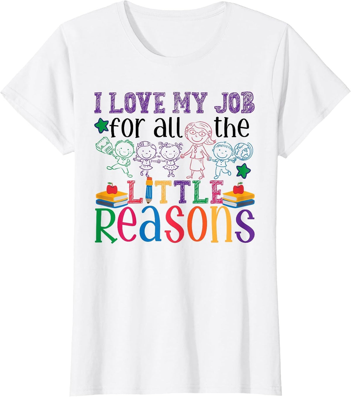 I Love My Job for All The Little Reasons | Daycare Provider T-Shirt - White