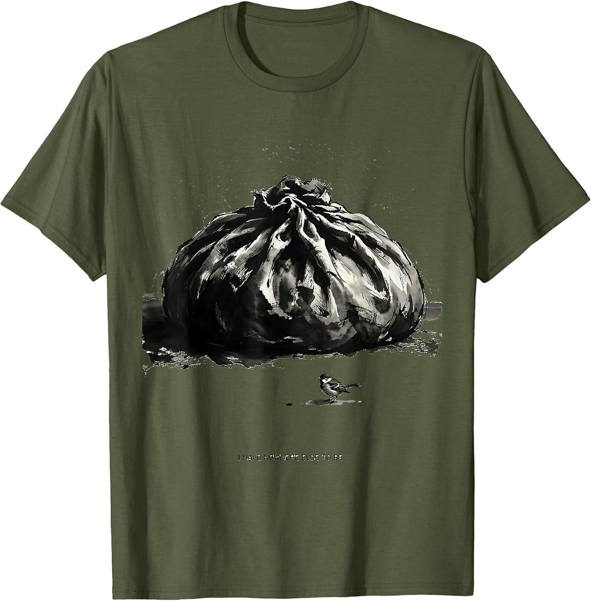 I Have Nowhere Else To Be Funny Baker Sourdough Bread Lover T-Shirt - Olive Green