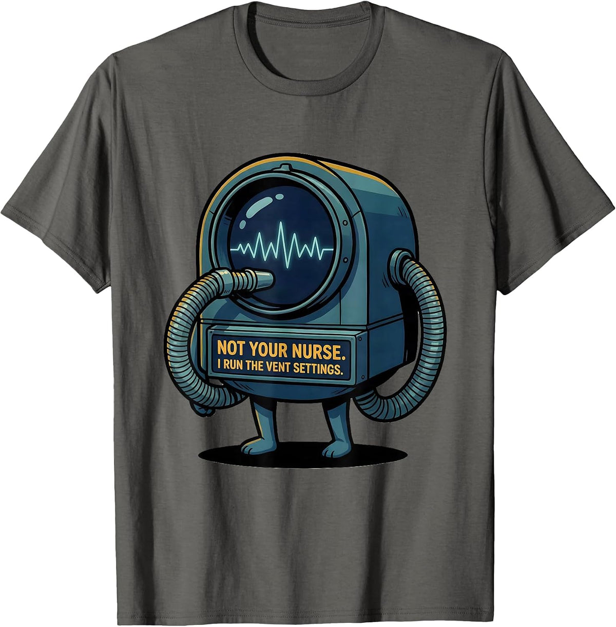 Not Your Nurse I Run The Vent Settings Funny Respiratory T-Shirt - Asphalt Grey