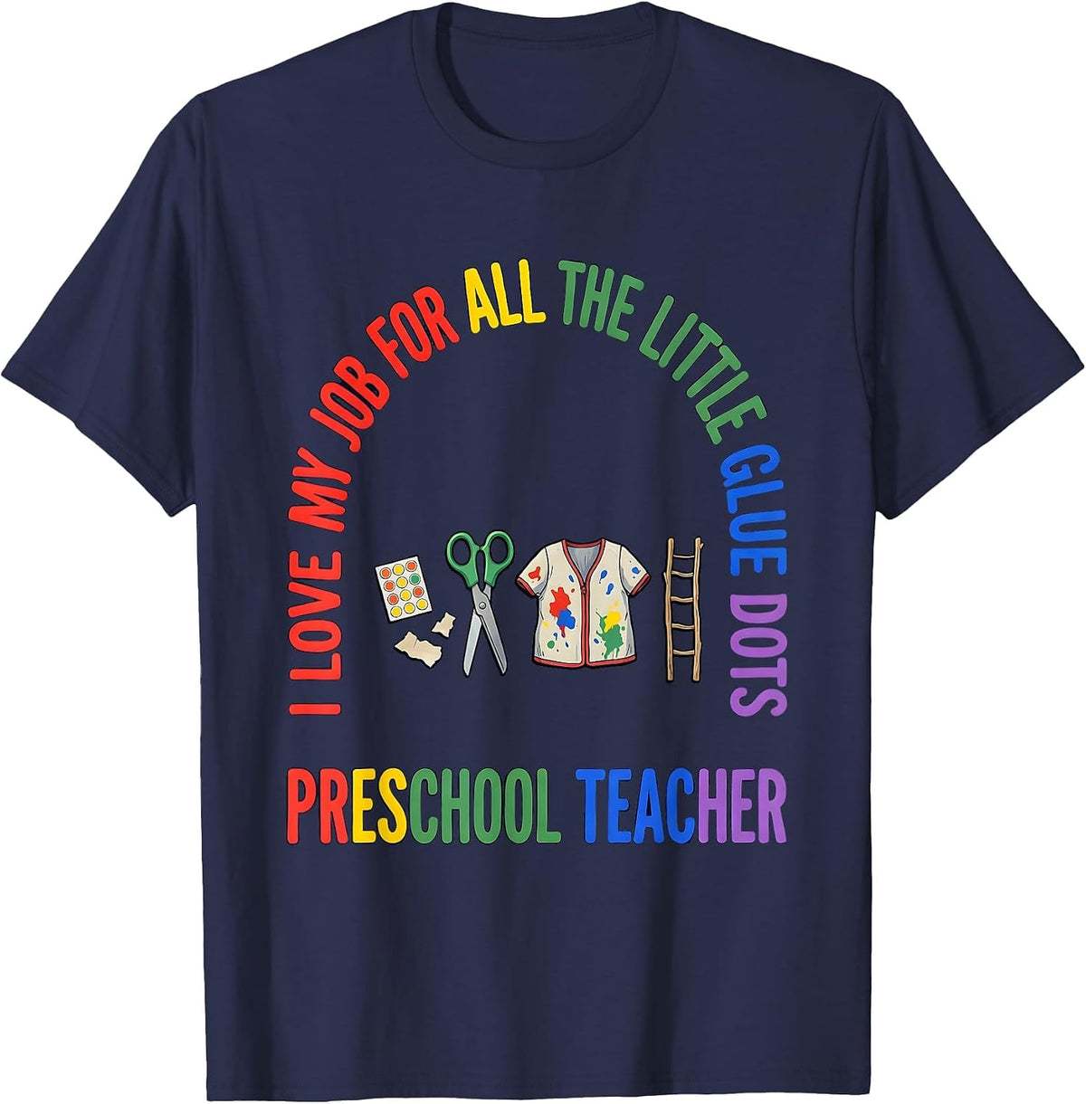 I Love My Job For All The Little Glue Dots Preschool Teacher T-Shirt - Navy Blue