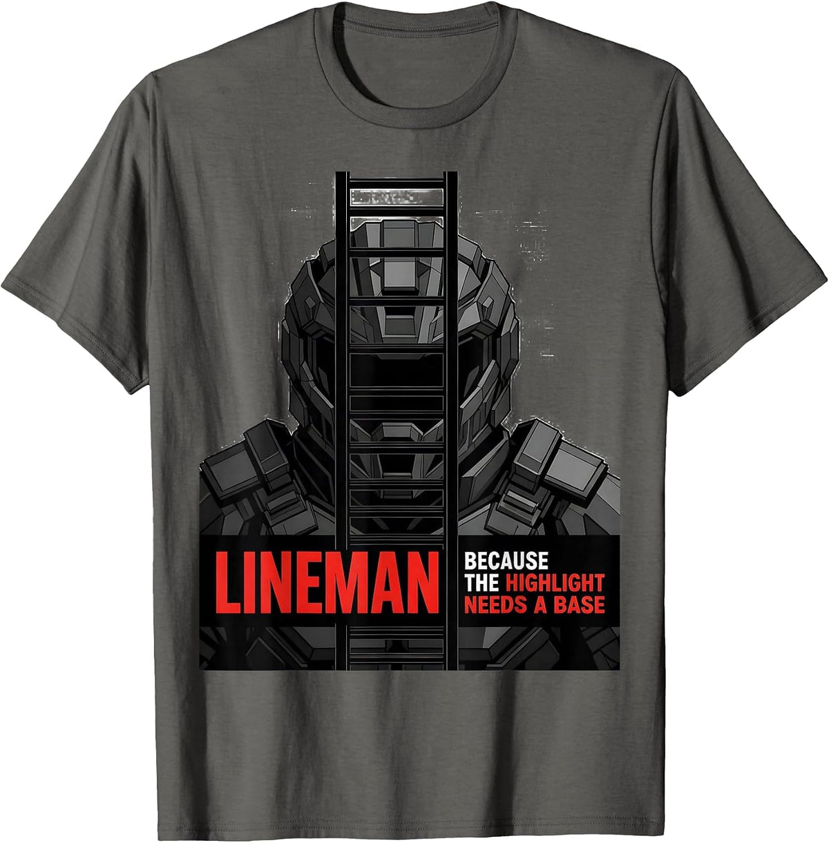 Lineman Because The Highlight Needs A Base Funny T-Shirt - Asphalt Grey