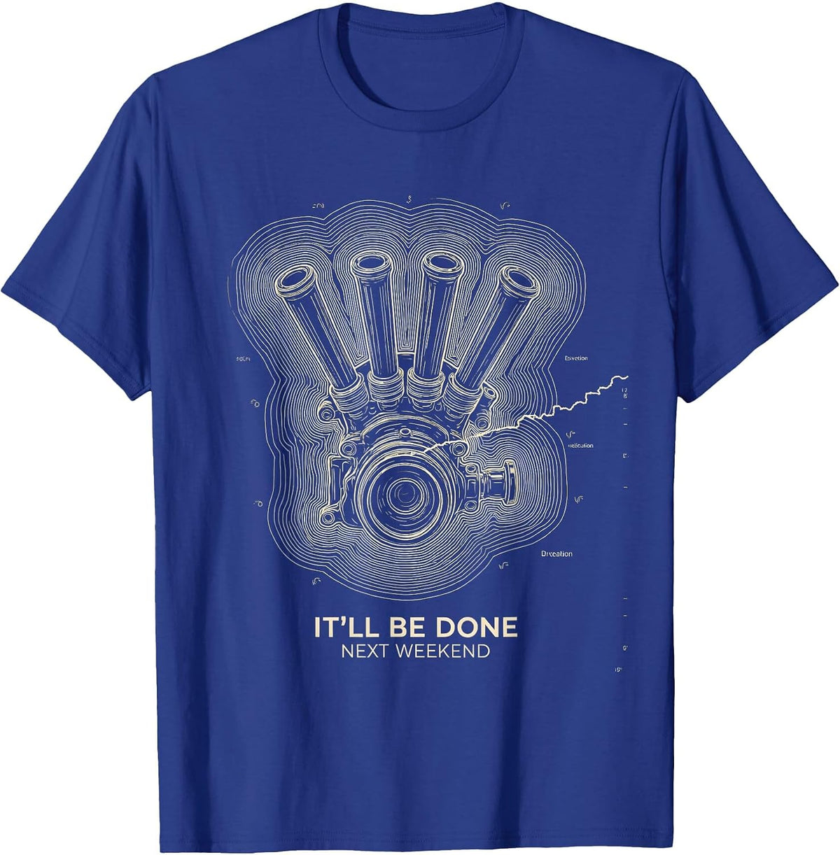 Men's It'll Be Done Next Weekend Funny Car Guy Mechanic Humor T-Shirt - Royal Blue