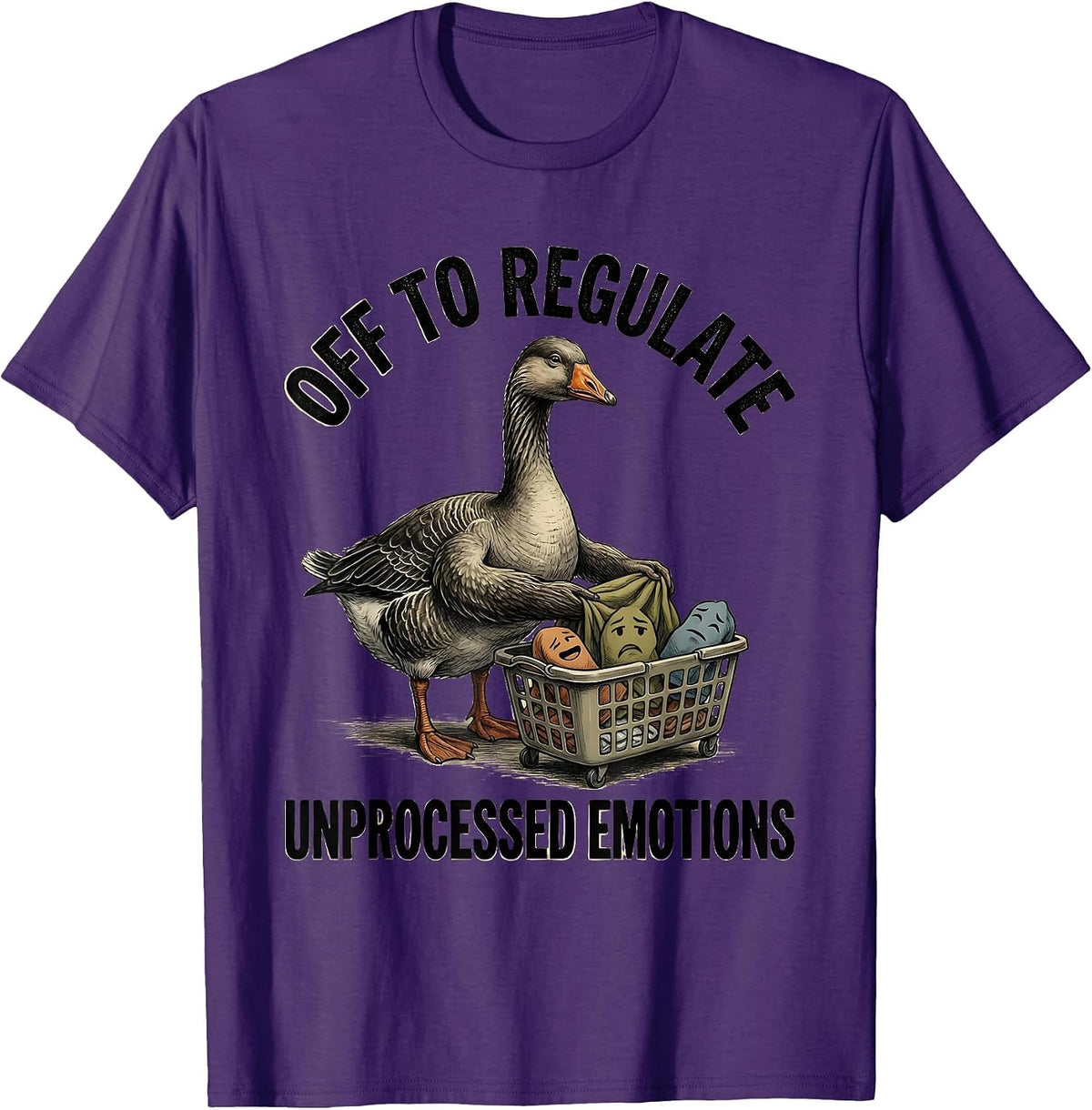 Off to Regulate Unprocessed Emotions Funny Goose Mental T-Shirt - Purple