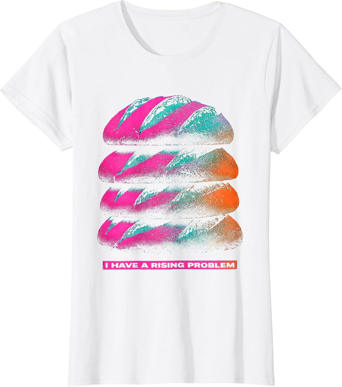 I Have A Rising Problem Funny Baker Sourdough Bread Lover T-Shirt - White