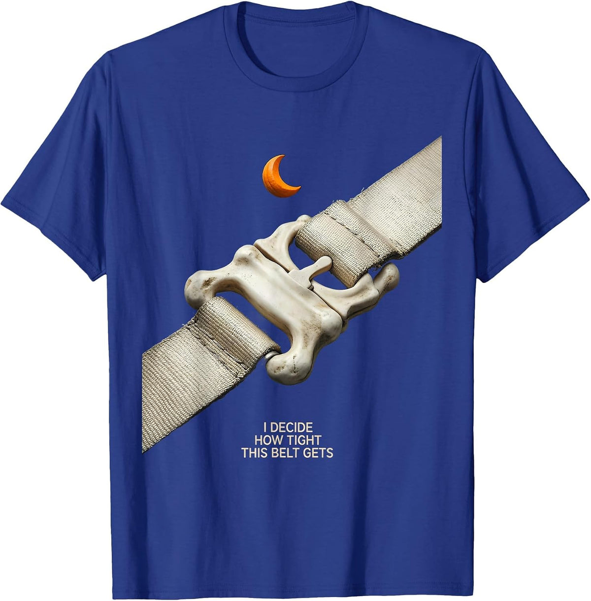 I Decide How Tight This Belt Gets Funny Physical Therapy T-Shirt - Royal Blue