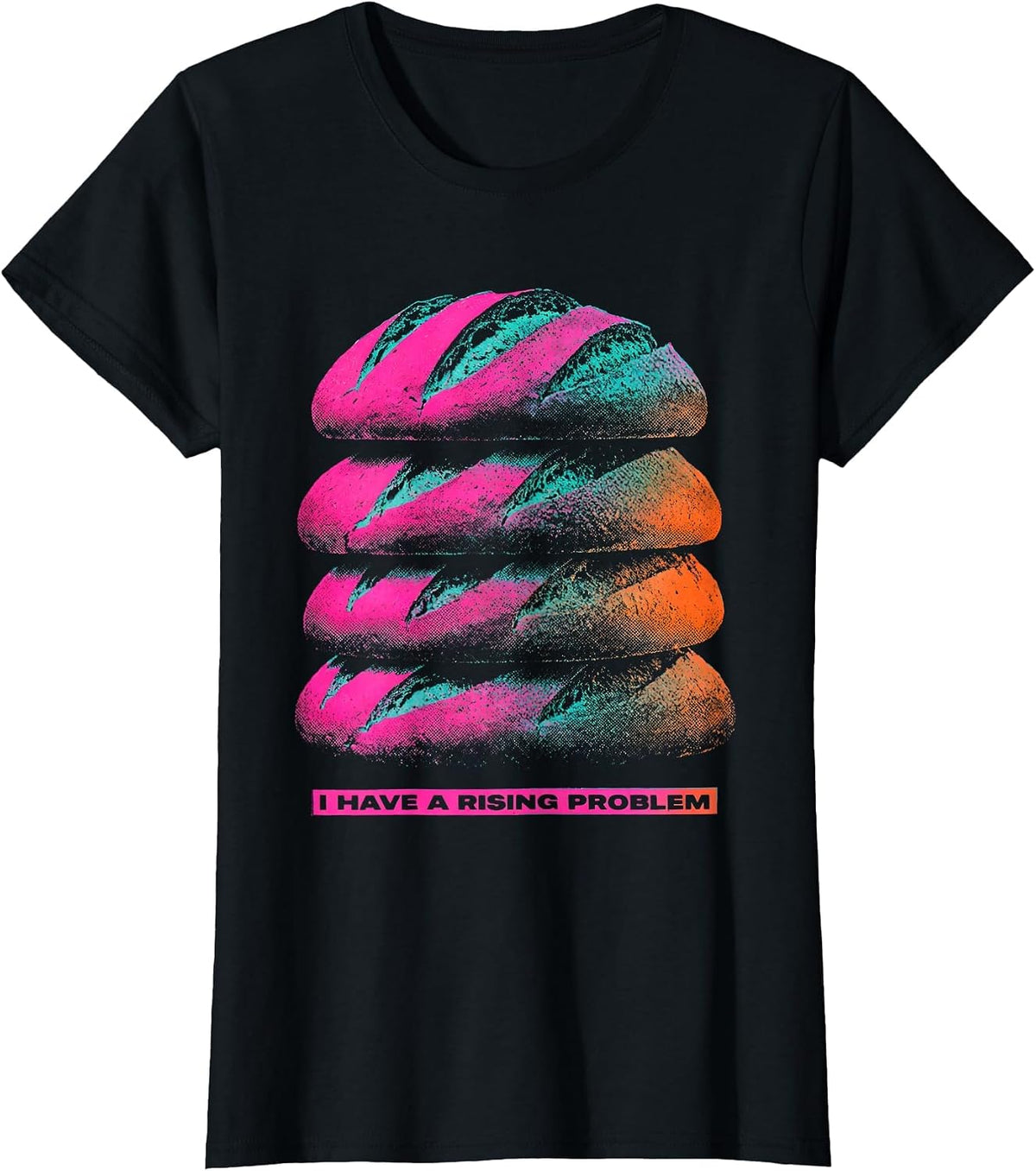 I Have A Rising Problem Funny Baker Sourdough Bread Lover T-Shirt - Black