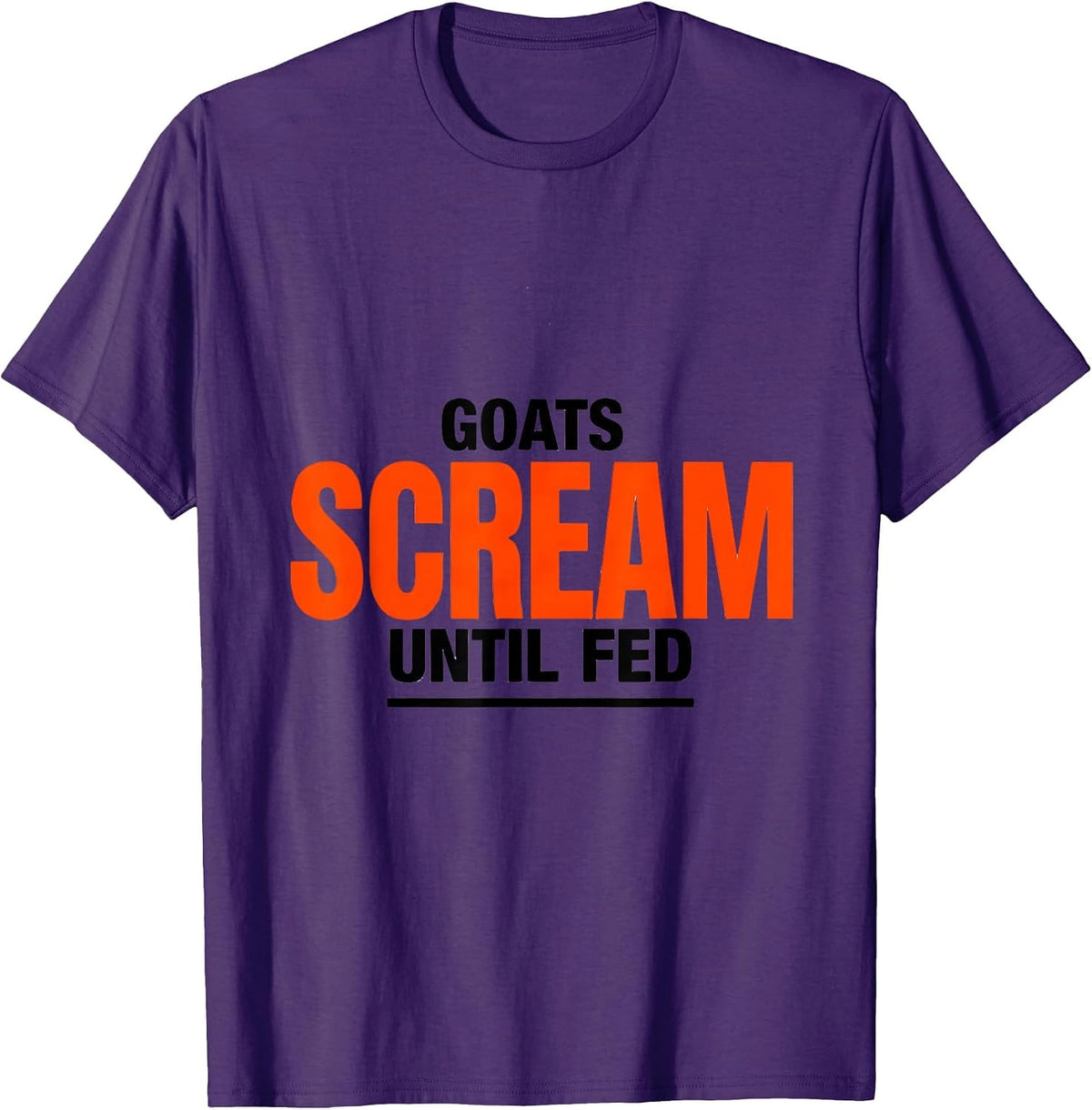 Goats Scream Until Fed Funny Goat Owner Farmer Humor T-Shirt - Purple