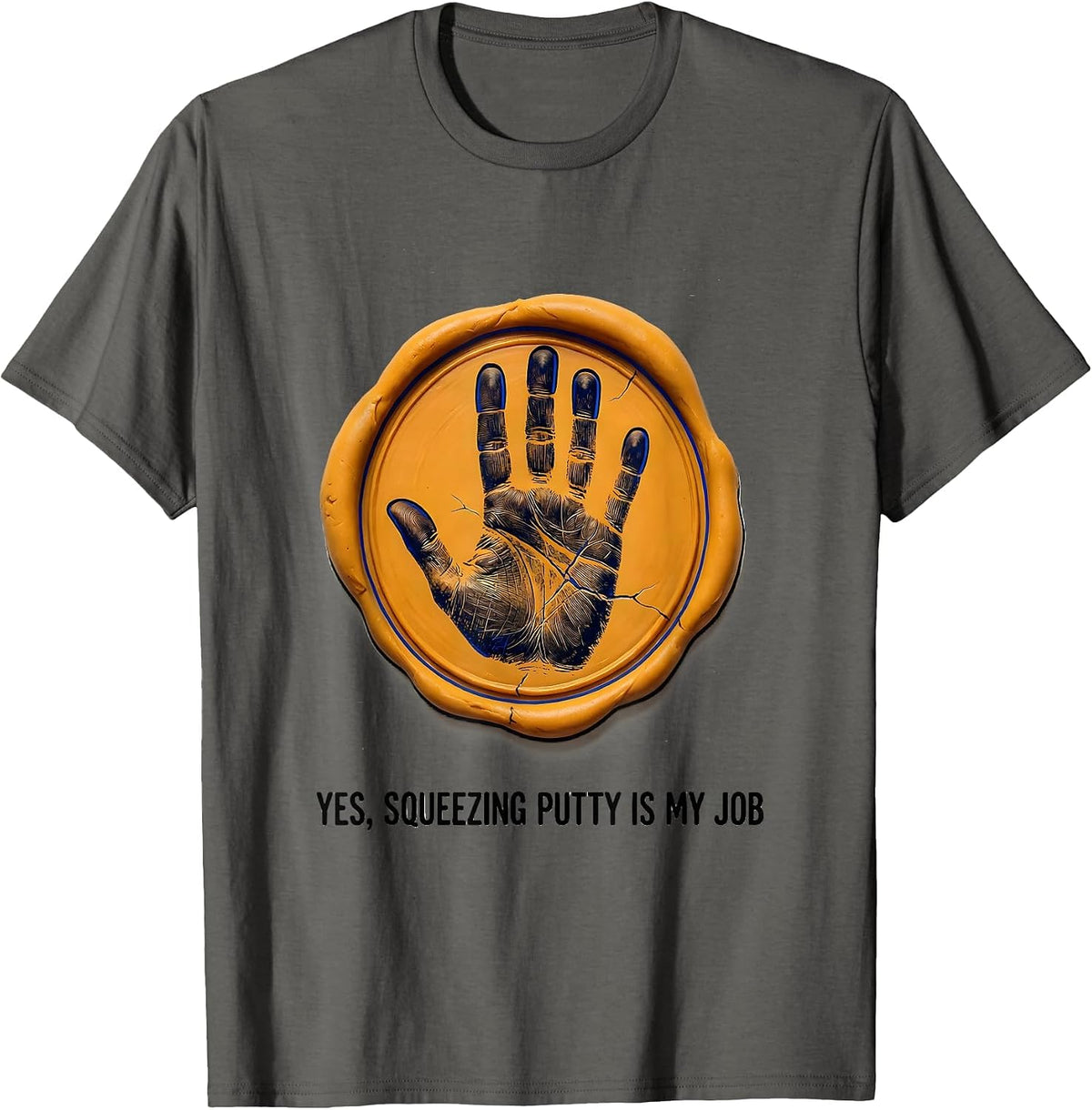 Yes, Squeezing Putty Is My Job Funny Occupational Therapy OT T-Shirt - Asphalt Grey