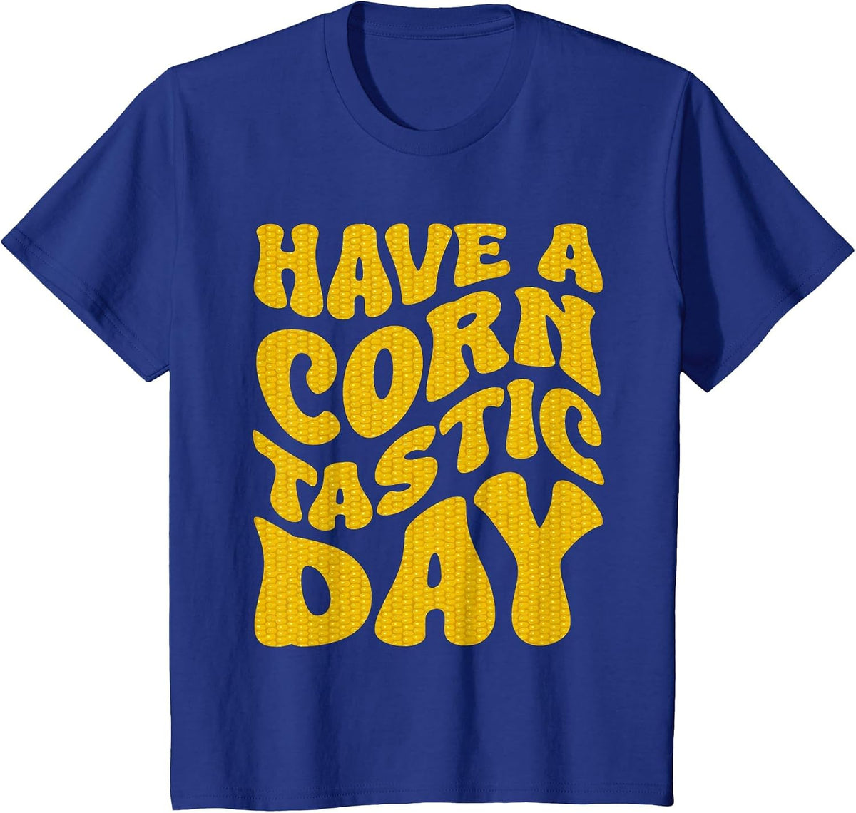 Funny Farming Corn Farmer Have A Corntastic Day T-Shirt - Royal Blue