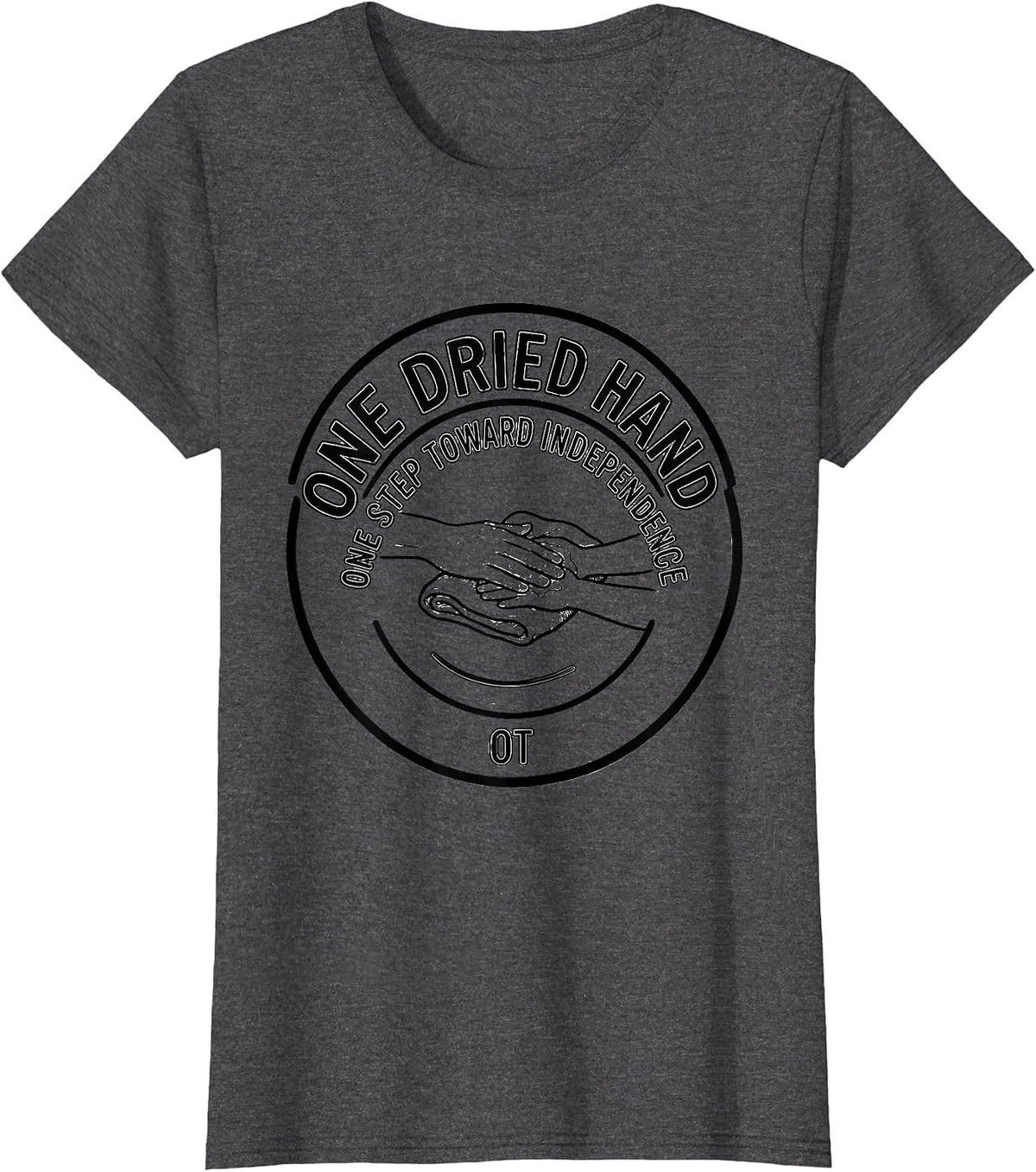 Women's One Dried Hand One Step Toward Independence OT T-Shirt - Dark Heather Grey