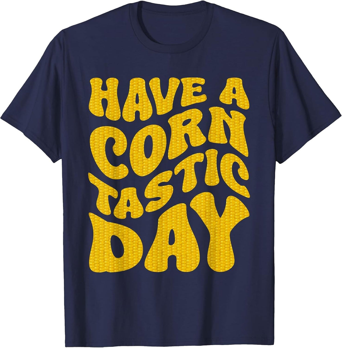 Funny Farming Corn Farmer Have A Corntastic Day T-Shirt - Navy Blue