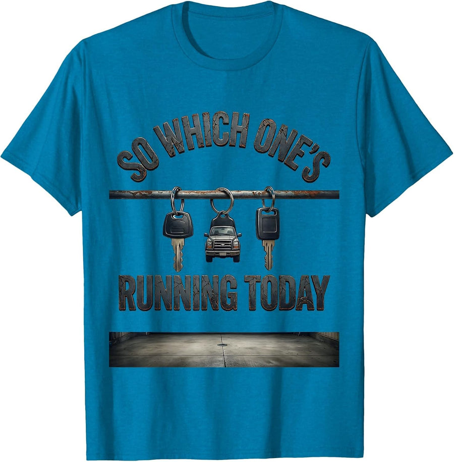 So Which One's Running Today Distressed Car Guy Humor T-Shirt - Sapphire Blue