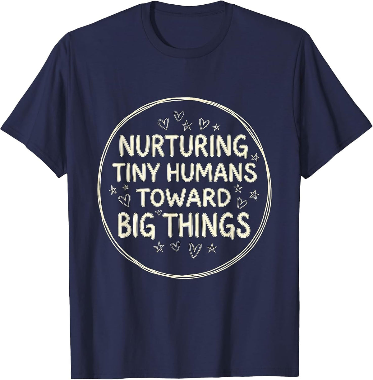 Men's Nurturing Tiny Humans Toward Big Things Teacher T-Shirt - Navy Blue