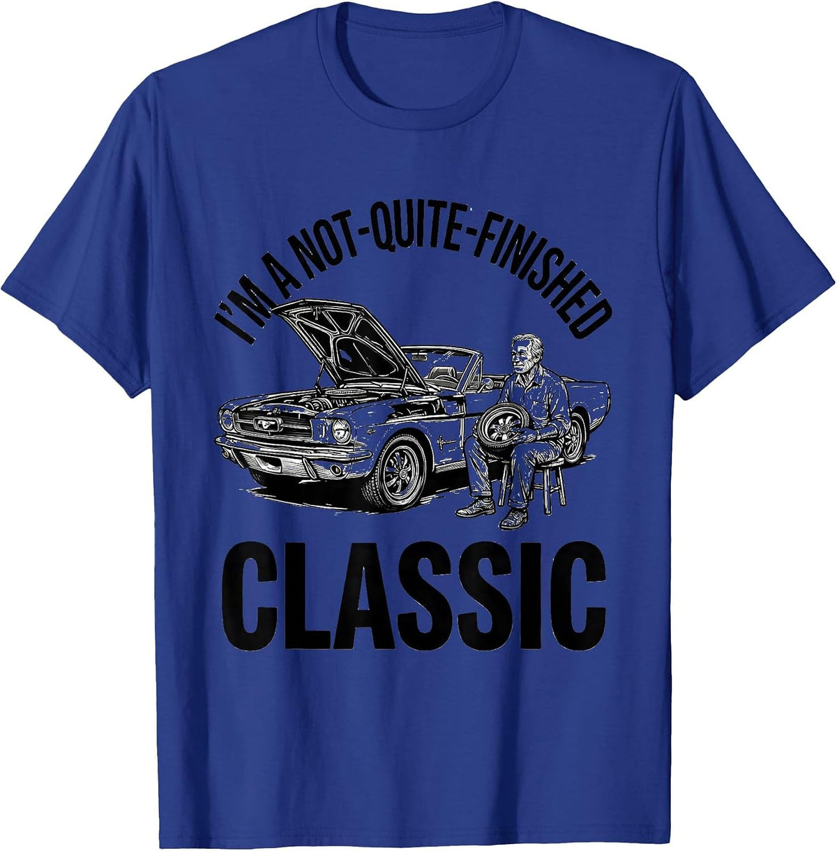 I'm A Not-Quite-Finished Classic Funny Classic Car Guy Humor T-Shirt - Royal Blue