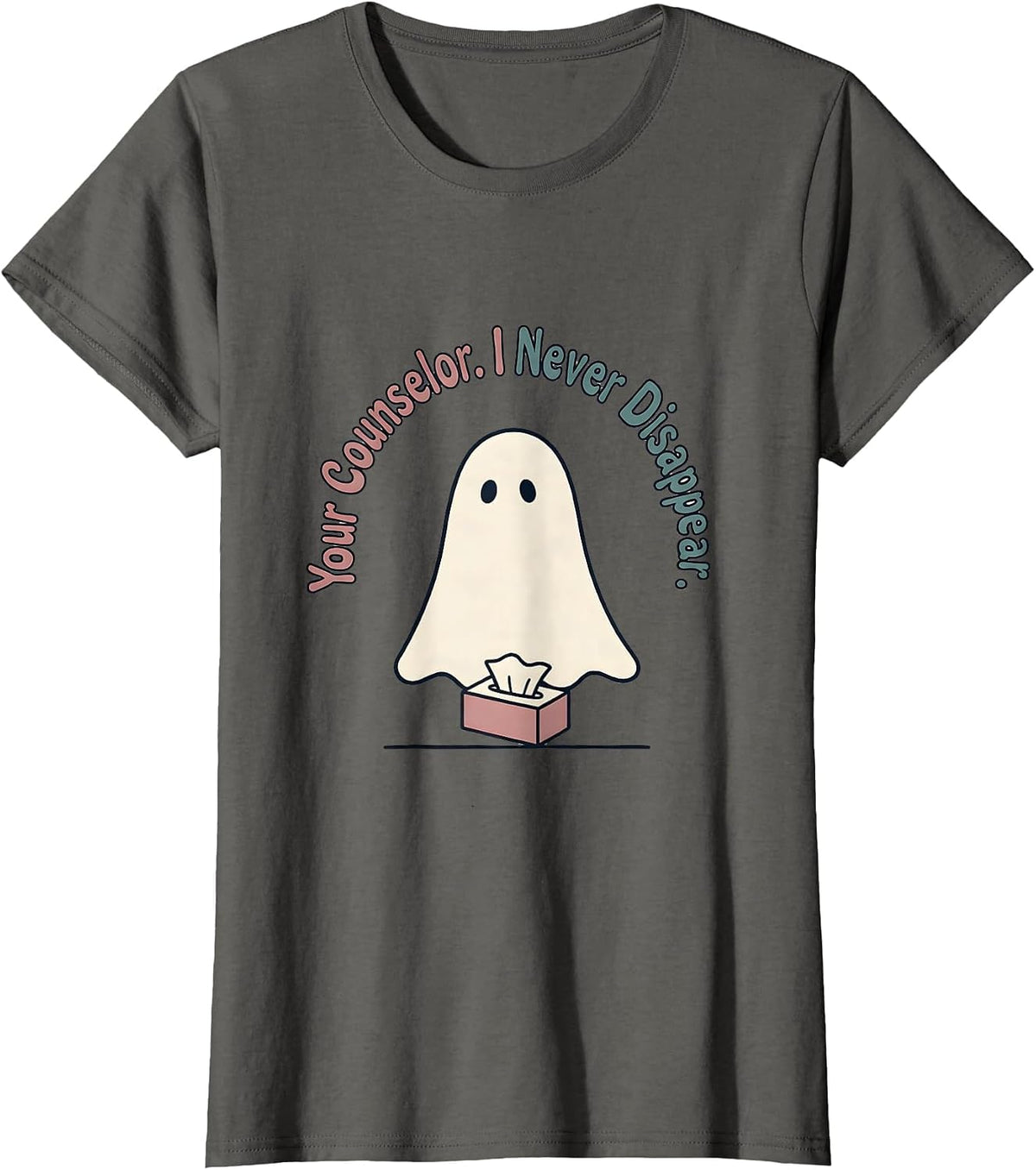 Women's Your Counselor I Never Disappear Halloween Mental Health T-Shirt - Asphalt Grey