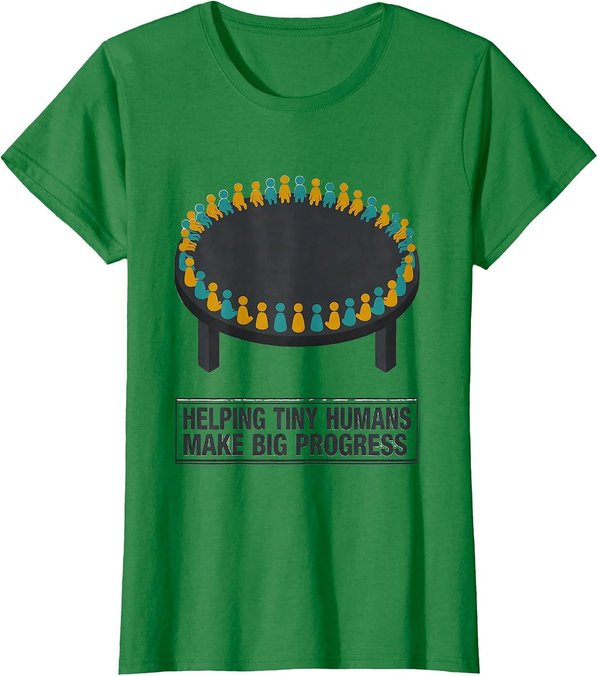 Helping Tiny Humans Make Big Progress Teacher Humor T-Shirt - Kelly Green