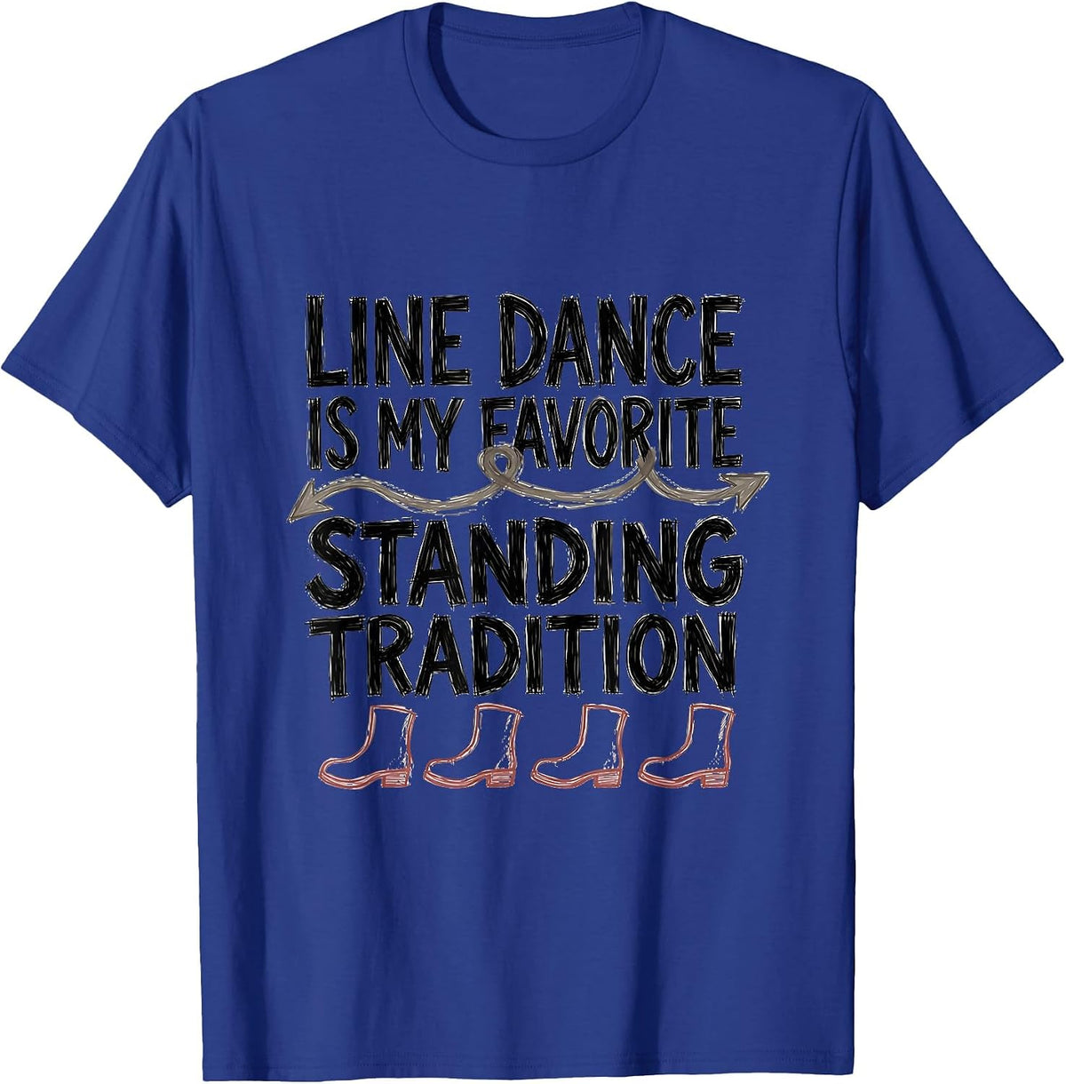 Line Dance Is My Favorite Standing Tradition Funny T-Shirt - Royal Blue