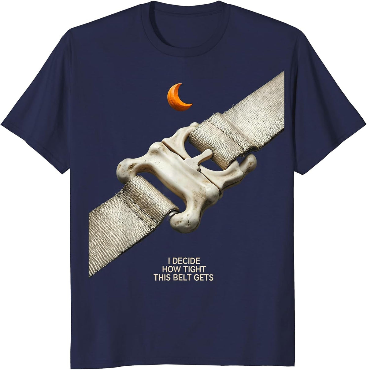 I Decide How Tight This Belt Gets Funny Physical Therapy T-Shirt - Navy Blue