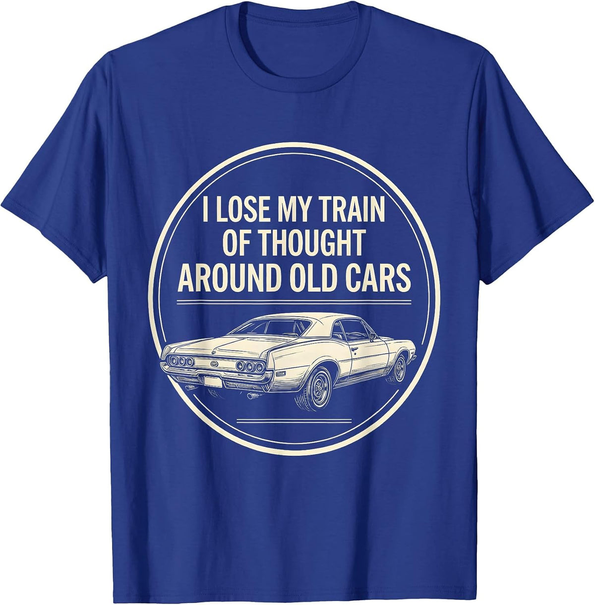 Men's I Lose My Train Of Thought Around Old Cars Classic Car Guy T-Shirt - Royal Blue