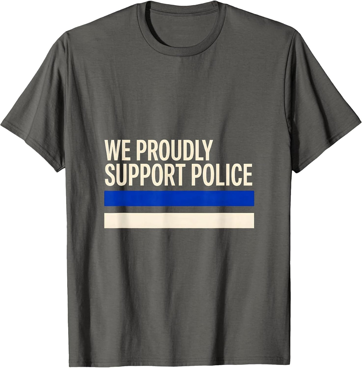 We Proudly Support Police Thin Blue Line Law Enforcement T-Shirt - Asphalt Grey