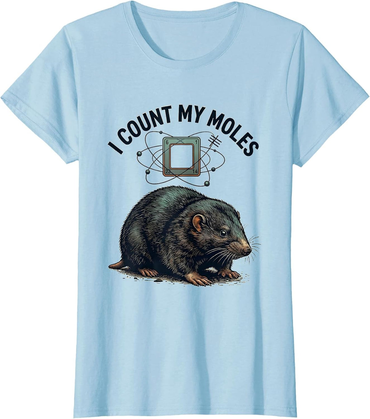 Women's I Count My Moles Funny Science Chemistry Nerd Humor Gift T-Shirt - Baby Blue