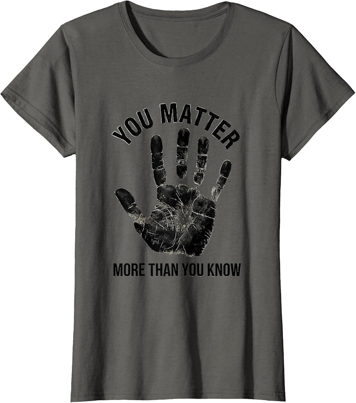 Women's You Matter More Than You Know Inspirational Design T-Shirt - Asphalt Grey