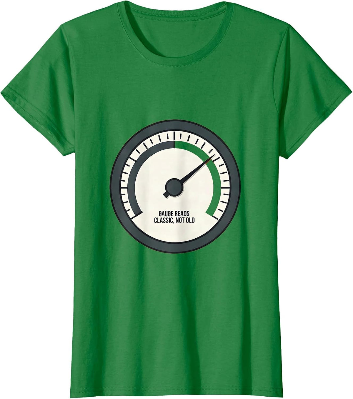 Women's Gauge Reads Classic, Not Old Funny Car Guy Enthusiast Humor T-Shirt - Kelly Green