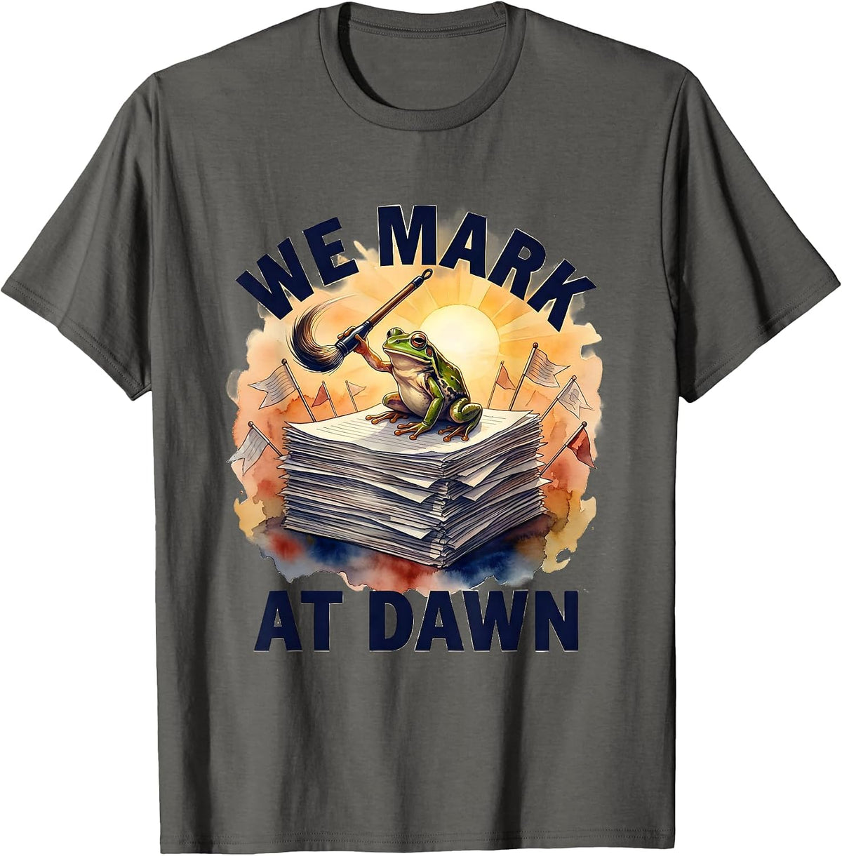 We Mark At Dawn Funny Frog Teacher Back To School T-Shirt - Asphalt Grey