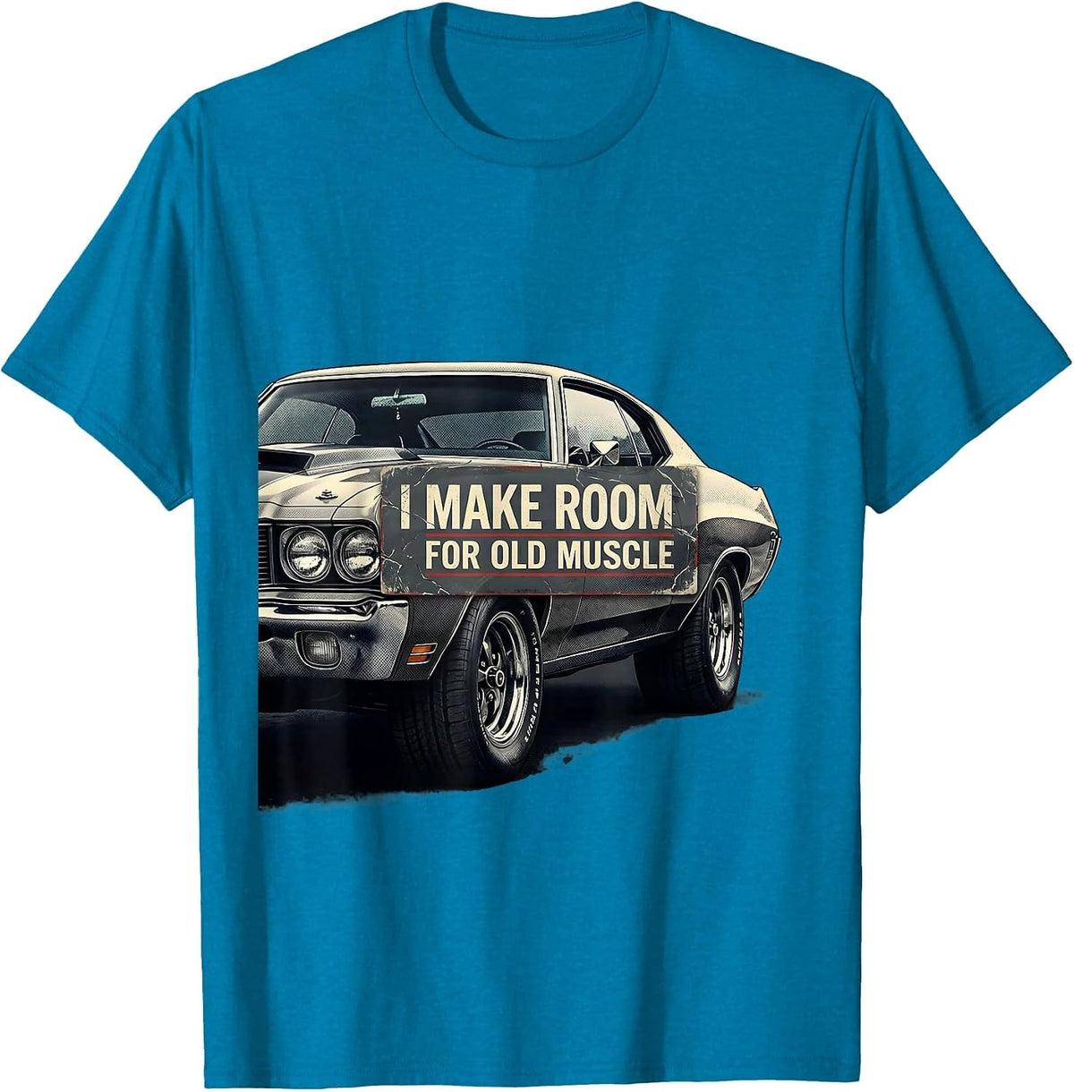 I Make Room For Old Muscle Distressed Classic Muscle Car T-Shirt - Sapphire Blue