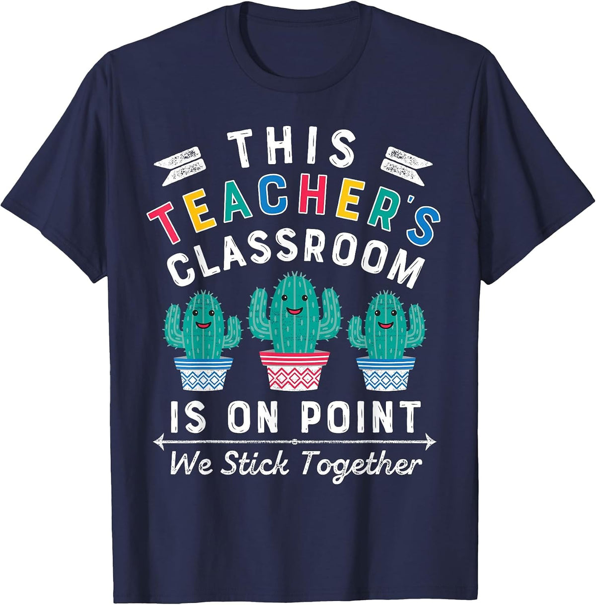 On Point We Stick Together Fun Back to School Teacher Cactus T-Shirt - Navy Blue