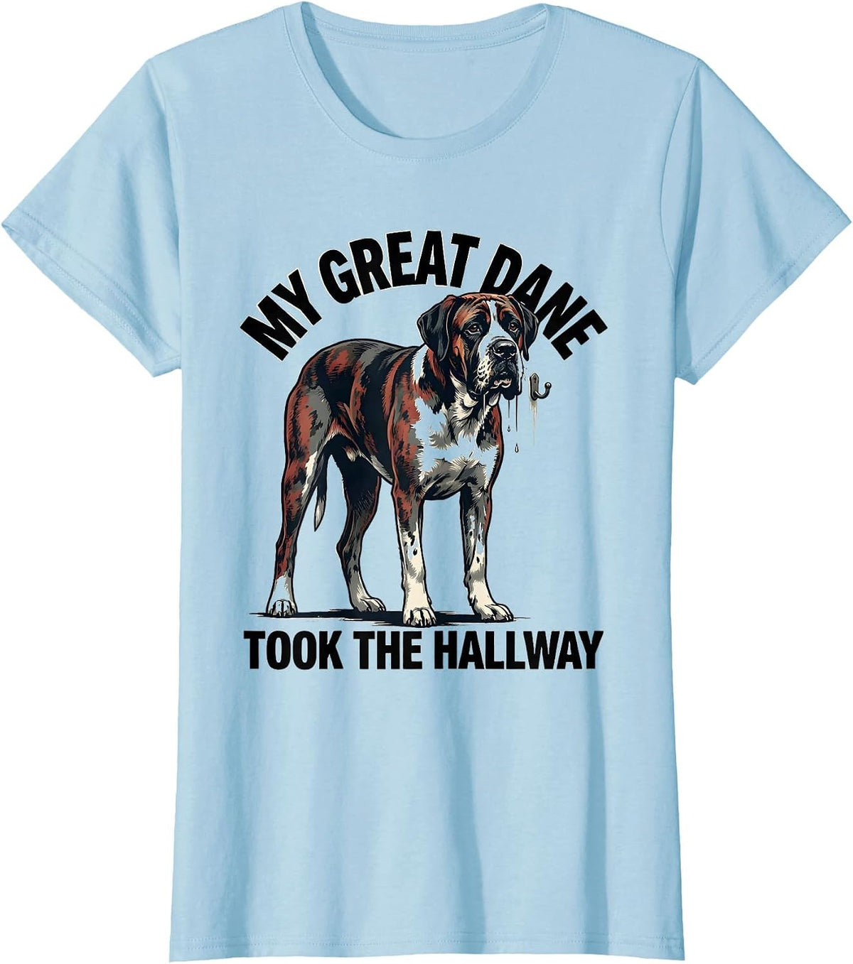 Women's My Great Dane Took The Hallway Funny Great Dane Dog Owner T-Shirt - Baby Blue