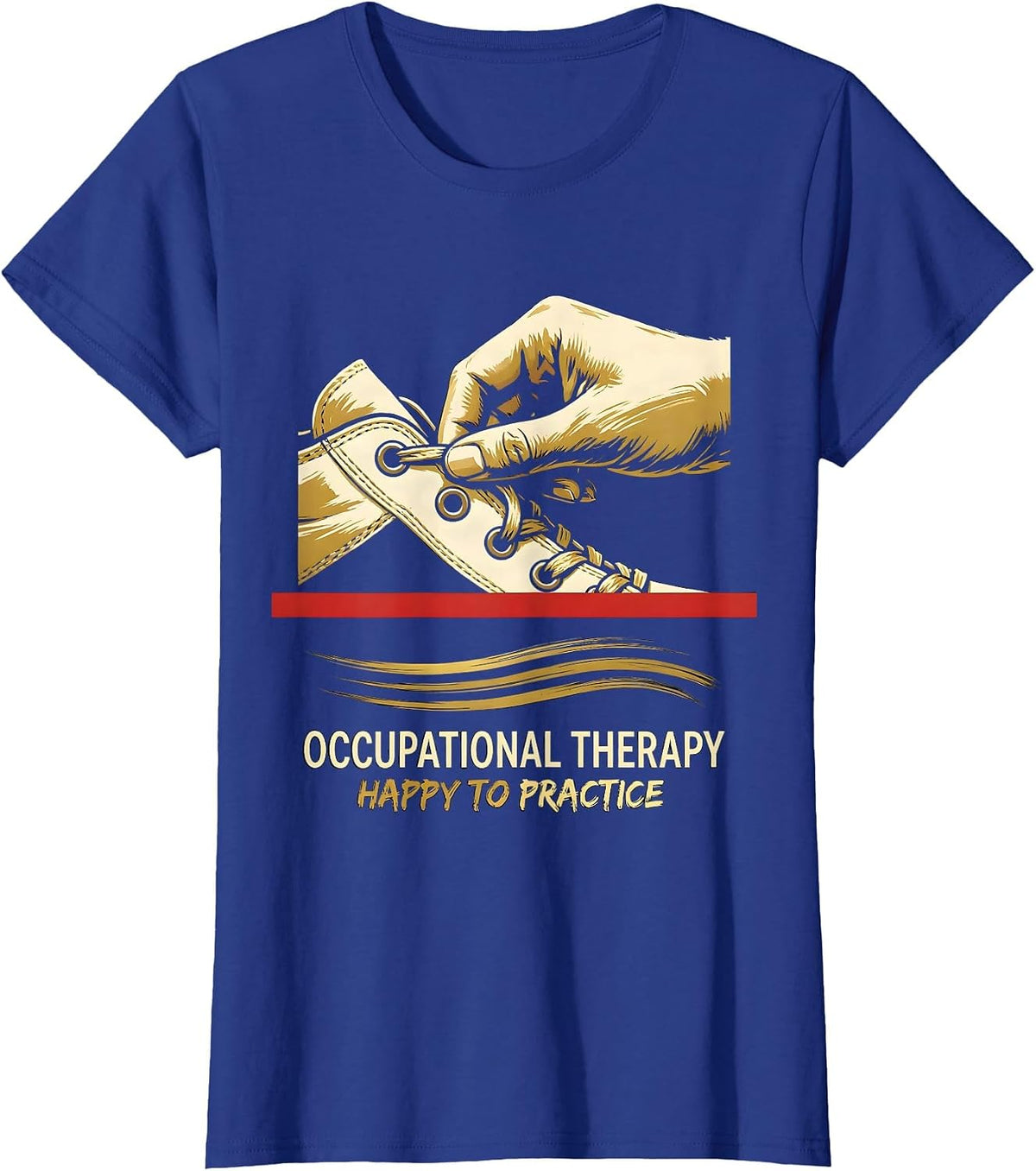 Women's Occupational Therapy Happy To Practice OT Practitioner T-Shirt - Royal Blue