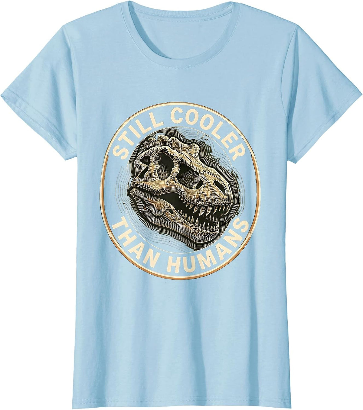 Women's Still Cooler Than Humans Dinosaur Design T-Shirt - Baby Blue