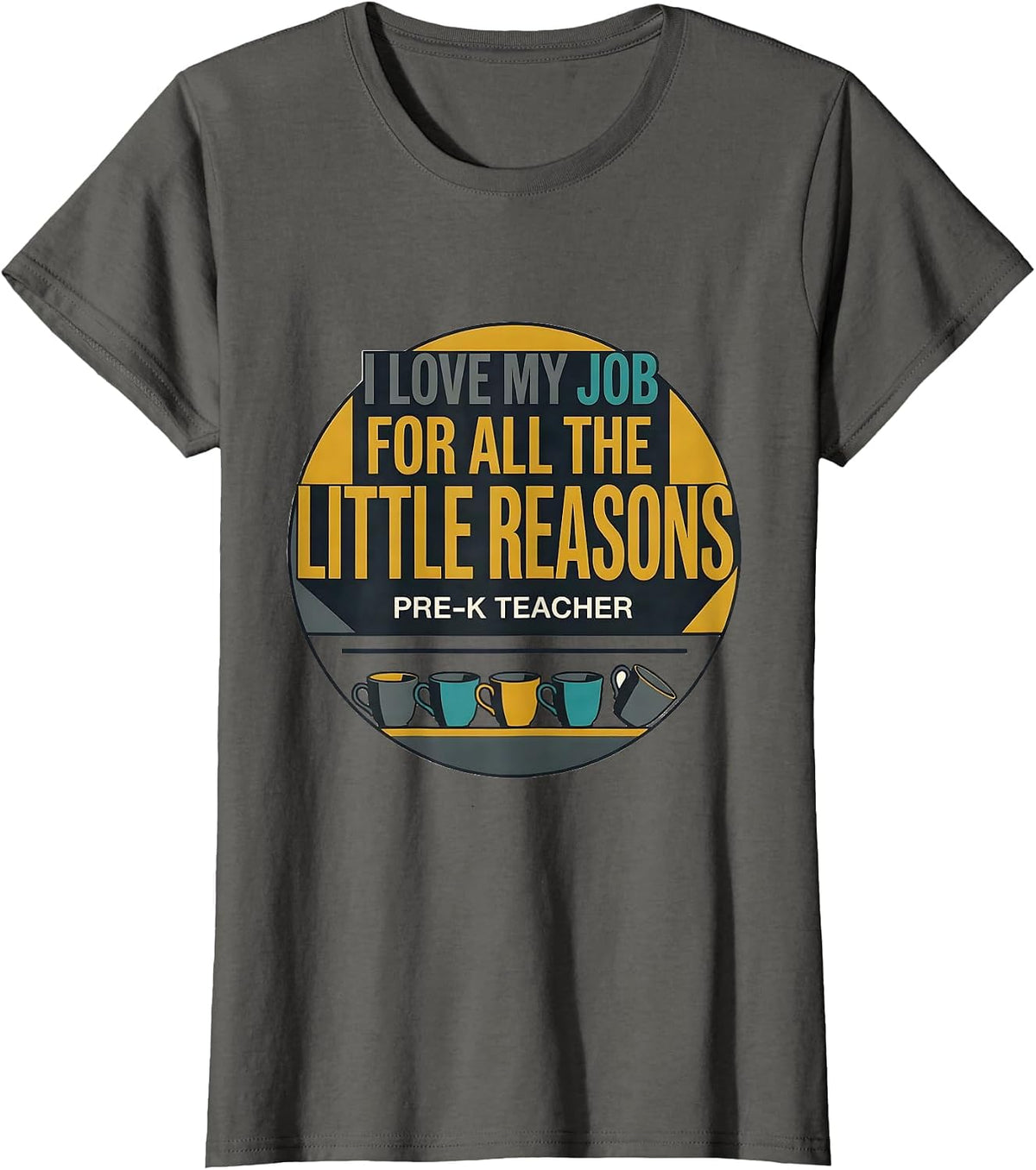 Women's I Love My Job For All The Little Reasons — Pre-K Teacher T-Shirt - Asphalt Grey